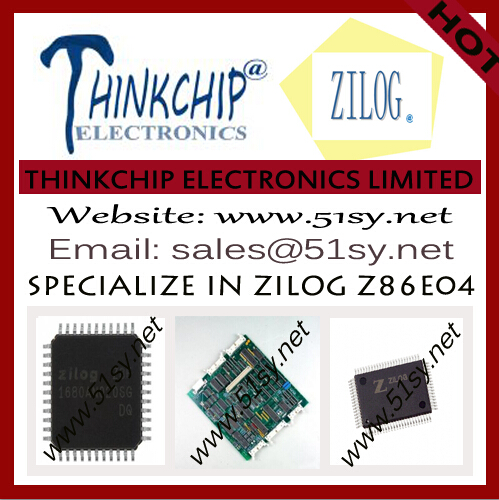 Z86E04 - ZILOG – Best Price –THINKCHIP ELECTRONICS LIMITED