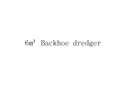 6m³ Backhoe Dredger