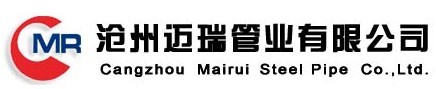 Cangzhou Mairui Steel Pipe Co., Ltd.  