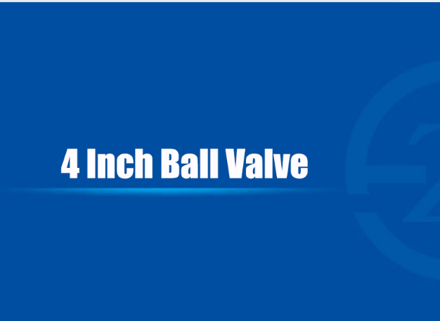 4 Inch Ball Valve